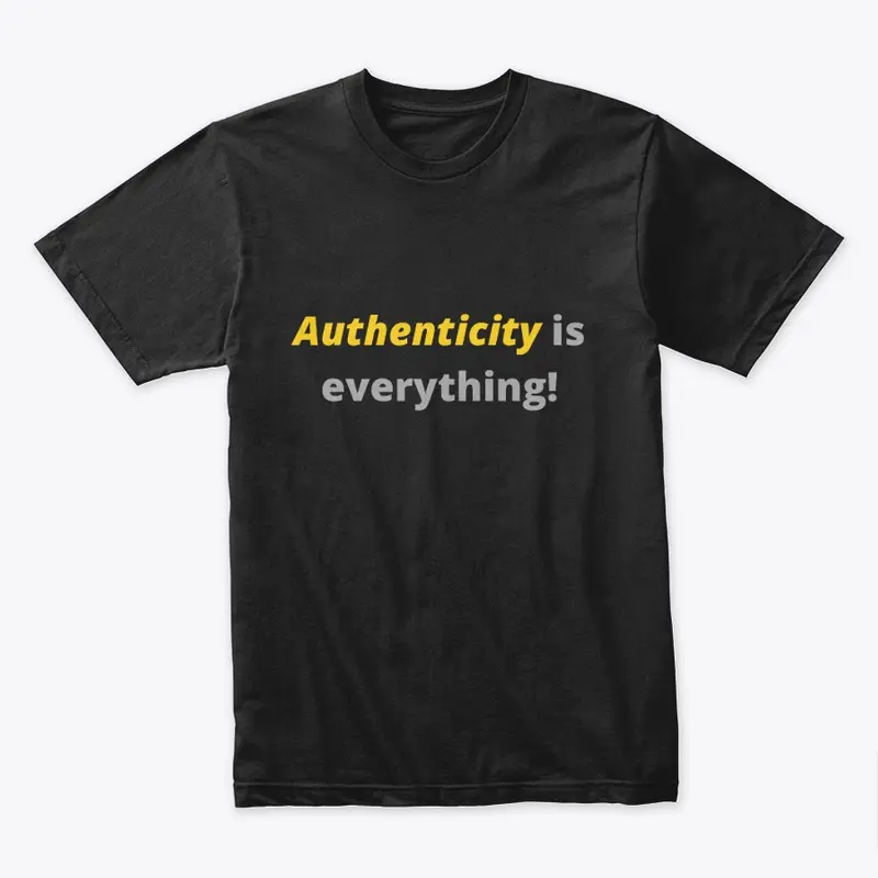 Authenticity is everything!