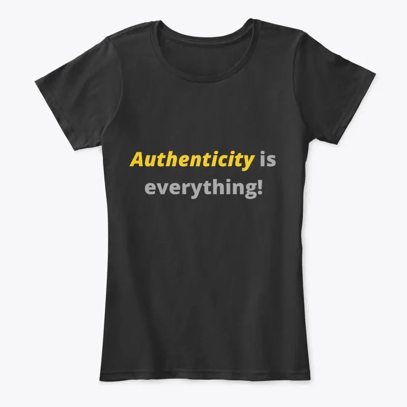 Authenticity is everything!