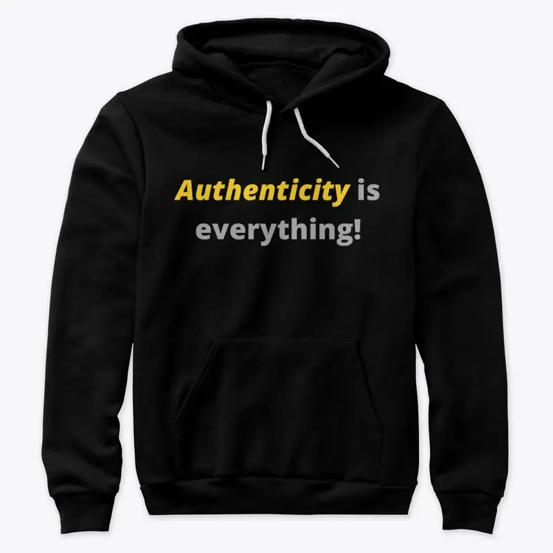 Authenticity is everything!